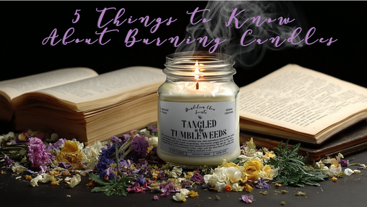 5 Things to Know About Burning Candles | Candle Tips by Dandelion Chaos Scents